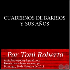 CUADERNOS DE BARRIOS Y SUS AOS - Por Toni Roberto - Domingo, 20 de Octubre de 2019
